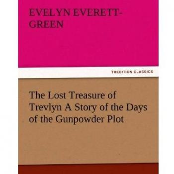The Lost Treasure of Trevlyn A Story of the Days of the Gunpowder Plot (TREDITION CLASSICS)
