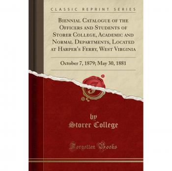 Biennial Catalogue of the Officers and Students of Storer College, Academic and Normal Departments, Located at Harper's Ferry, West Virginia: October 7, 1879; May 30, 1881
