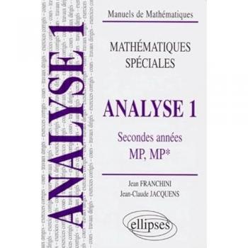 Mathematiques Secondes Annees Mp/Mp* Analyse 1. Cours, Exercices Corrigés, Travaux Dirigés