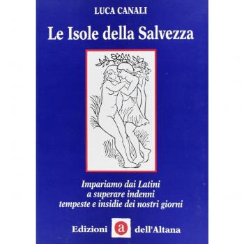 Le isole della salvezza. Impariamo dai latini a superare indenni tempeste e insidie dei nostri giorni