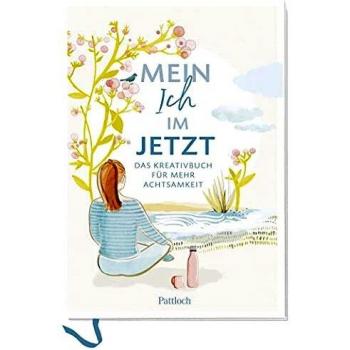 Mein Ich im Jetzt: Das Kreativbuch für mehr Achtsamkeit