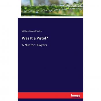Was It a Pistol?: A Nut for Lawyers