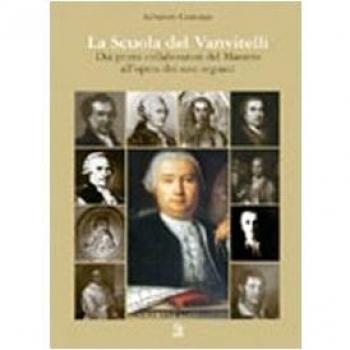 La scuola del Vanvitelli. Dai primi collaboratori del maestro all'opera dei suoi seguaci