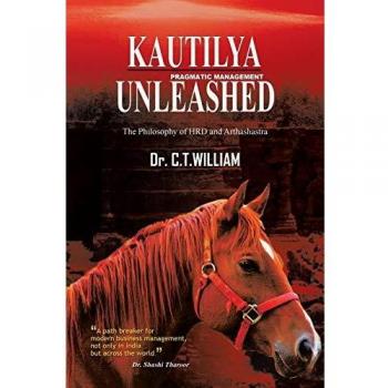 Kautilya Unleashed: The Philosophy of HRD and Arthashastra