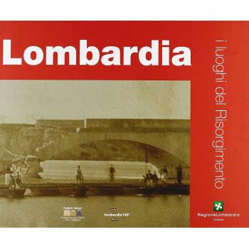 I luoghi del Risorgimento. Lombardia. Ediz. illustrata