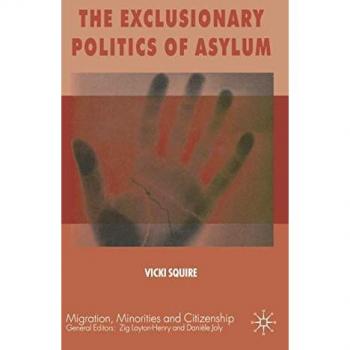Squire, V.: The Exclusionary Politics of Asylum