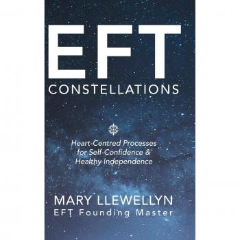 Eft Constellations : Heart-Centred Processes for Self-Confidence & Healthy Independence