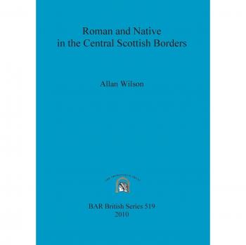 Roman and Native in the Central Scottish Borders (BAR British Series, Band 519)