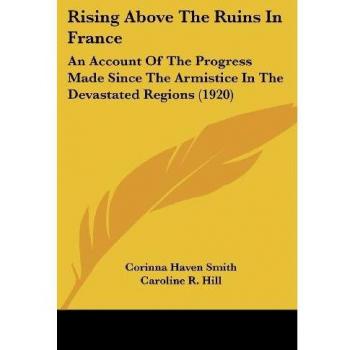 Smith, Corinna Haven: Rising Above The Ruins In France