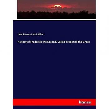 History of Frederick the Second, Called Frederick the Great