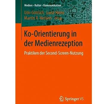 Ko-Orientierung in der Medienrezeption: Praktiken der Second Screen-Nutzung