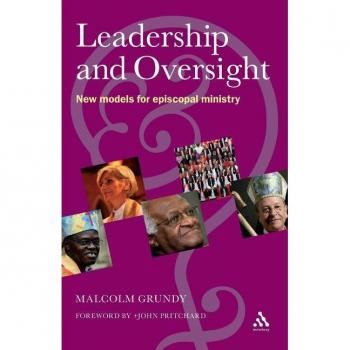 Leadership and Oversight: New Models for Episcopal Ministry Malcolm Grundy