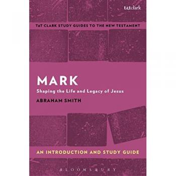 Mark: An Introduction and Study Guide: Shaping the Life and Legacy of Jesus (T&T Clark’s Study Guides to the New Testament)