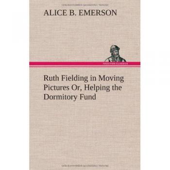 Ruth Fielding in Moving Pictures Or, Helping the Dormitory Fund