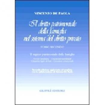Il diritto patrimoniale della famiglia nel sistema del diritto privato. Il regime patrimoniale della famiglia. Nozioni introduttive, convenzioni ... dei beni, comunione convenzionale