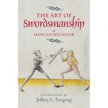 Forgeng, J: Art of Swordsmanship by Hans Leckuchner