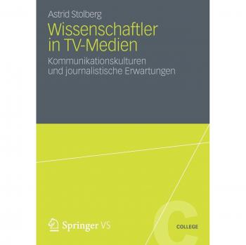Wissenschaftler in TV-Medien: Kommunikationskulturen und journalistische Erwartungen