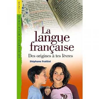 Stéphane Frattini La Langue Française : Des Origines À Tes Lèvres