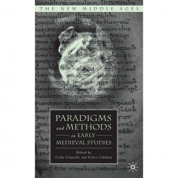 Paradigms And Methods in Early Medieval Studies, New Middle Ages Series