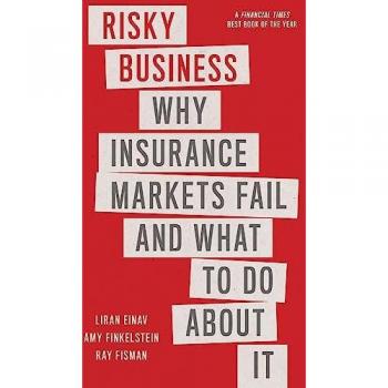Risky Business: Why Insurance Markets Fail and What to Do About It