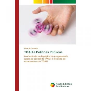TDAH e Políticas Públicas: A relevância pedagógica do programa de apoio ao educando (PAE): a inclusão de estudantes com TDAH