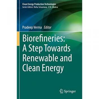Biorefineries: A Step Towards Renewable and Clean Energy