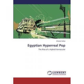 Egyptian Hyperreal Pop: The Rise of a Hybrid Vernacular
