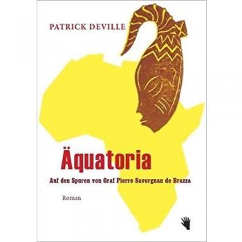 Aequatoria: Auf den Spuren von Pierre Savorgnan de Brazza