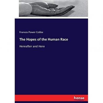 The Hopes of the Human Race: Hereafter and Here
