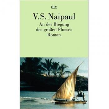 An der Biegung des großen Flusses. Roman. von Naipaul, V... | Buch | Zustand gut