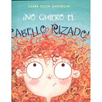 ¡No quiero el cabello rizado! (Tapa dura).