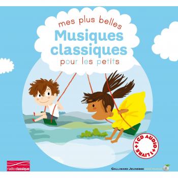 Mes plus belles musiques classiques pour les petits
