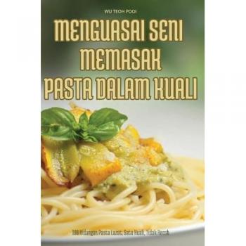 Wu Teoh Pooi: MENGUASAI SENI MEMASAK PASTA DALAM KUALI