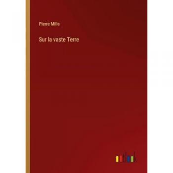 Mille, Pierre: Sur la vaste Terre