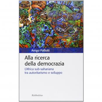 Alla ricerca della democrazia. L'Africa sub-sahariana tra autoritarismo e sviluppo