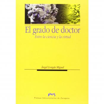 El grado de doctor. Entre la ciencia y la virtud (Tapa blanda).