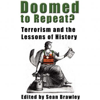 DOOMED TO REPEAT? Terrorism and the Lessons of History