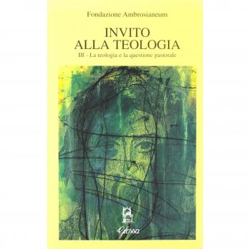 Invito alla teologia. La teologia e la questione pastorale