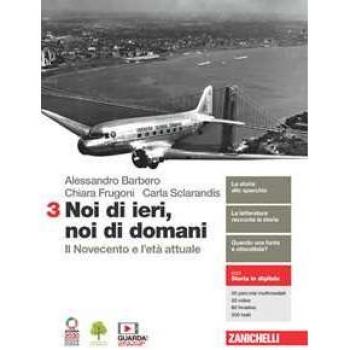 Noi Di Ieri, Noi Di Domani. Per Le Scuole Superiori. Con E-Book. Con Espansione Online. Il Novecento E L'Età Attuale (Vol. 3)