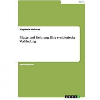 Pilates und Dehnung. Eine symbiotische Verbindung