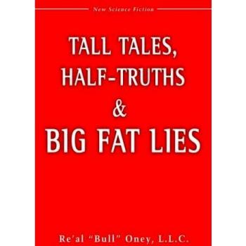 Tall Tales, Half-truths, And Big Fat Lies!