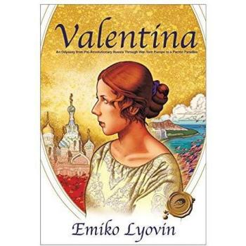 Valentina: An Odyssey from Pre-Revolutionary Russia Through War-Torn Europe to a Pacific Paradise