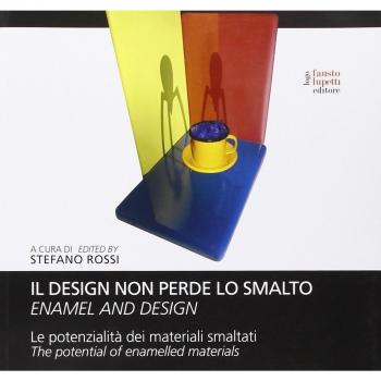 Il design non perde lo smalto. La potenzialità dei materiali smaltati. Ediz. italiana e inglese
