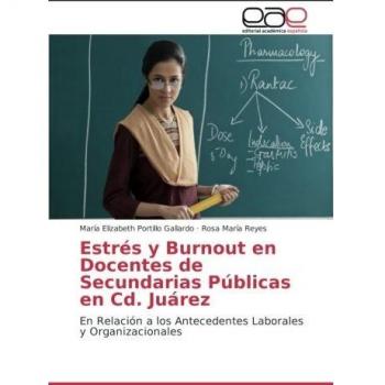 Estrés y Burnout en Docentes de Secundarias Públicas en Cd. Juárez: En Relación a los Antecedentes Laborales y Organizacionales
