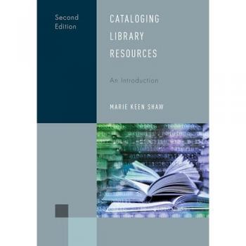 Cataloging Library Resources: An Introduction (Library Support Staff Handbooks)
