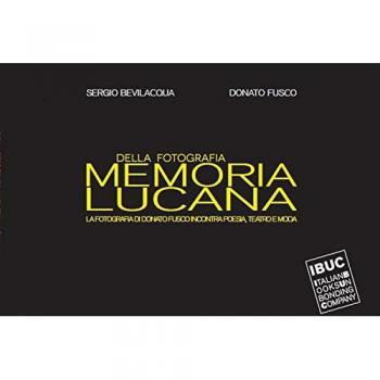 Memoria lucana... della fotografia. La fotografia di Donato Fusco incontra poesia, teatro e moda. Catalogo della mostra