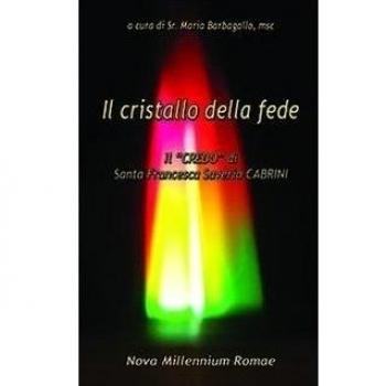 Il cristallo della fede. Il «Credo» di Santa Francesca Saverio Cabrini