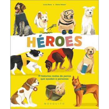 Héroes: 19 historias reales de perros que ayudan a personas.