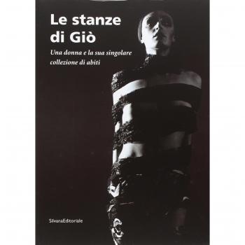 Le stanze di Giò. Una donna e la sua singolare collezione di abiti. Catalogo della mostra (Curaglio, 5 luglio-21 settembre 2008)