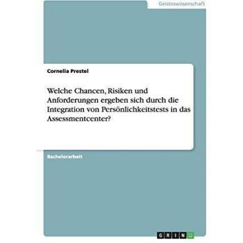 Welche Chancen, Risiken und Anforderungen ergeben sich durch die Integration von Persönlichkeitstests in das Assessmentcenter?